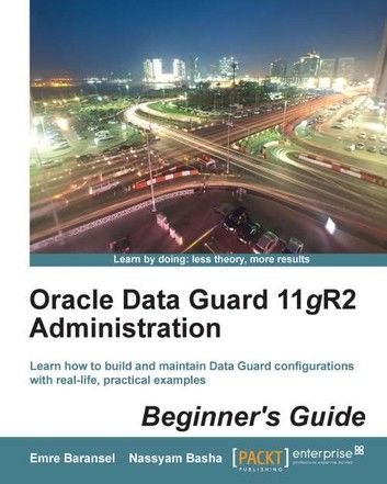 Oracle Data Guard 11gR2 Administration : Beginner\