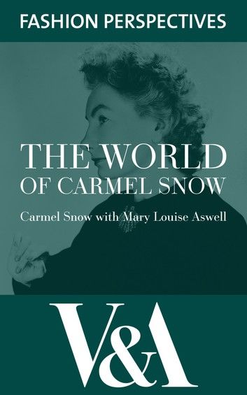 The World of Carmel Snow: Editor-in-chief of Harper\