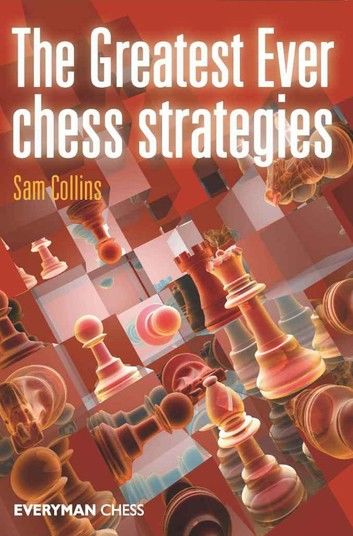 The Greatest Ever Chess Strategies