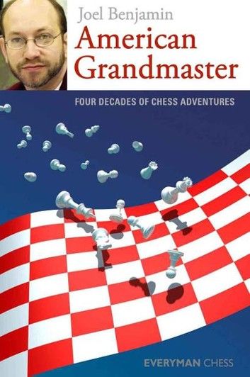 American Grandmaster: Four Decades of Chess Adventures