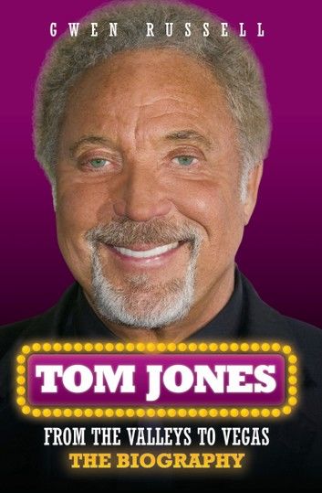 Tom Jones - An Extraordinary Life