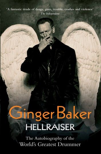 Ginger Baker - Hellraiser: The Autobiography of The World\