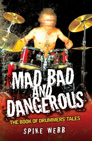 Mad, Bad and Dangerous - The Book of Drummers\