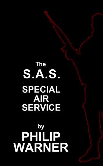 Phillip Warner - S.A.S. - The Special Air Service: A History Of Britains Elite Forces