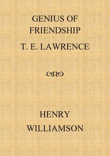 Genius of Friendship: T. E. Lawrence