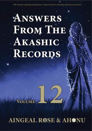 Answers From The Akashic Records Vol 12