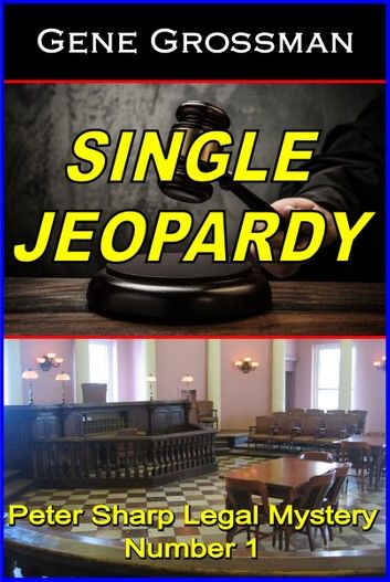 Single Jeopardy: Peter Sharp Legal Mystery #1