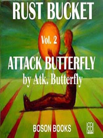 Attack Butterfly: Book 2, Rust Bucket Universe Series