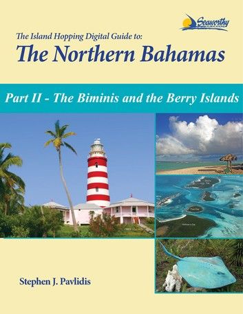 The Island Hopping Digital Guide To The Northern Bahamas - Part II - The Biminis and the Berry Islands