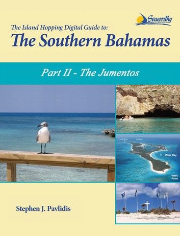 The Island Hopping Digital Guide To The Southern Bahamas - Part II - The Jumentos