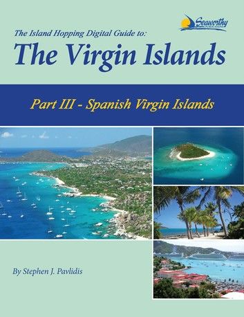 The Island Hopping Digital Guide To The Virgin Islands - Part III - The Spanish Virgin Islands