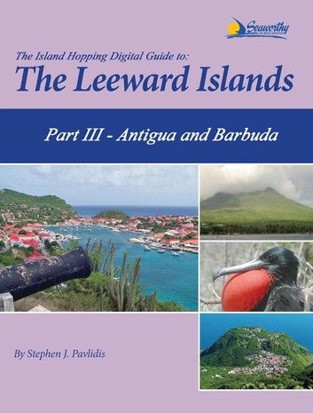 The Island Hopping Digital Guide To The Leeward Islands - Part III - Antigua and Barbuda
