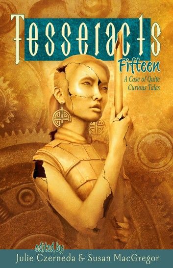 Tesseracts Fifteen (A Case of Quite Curious Tales)