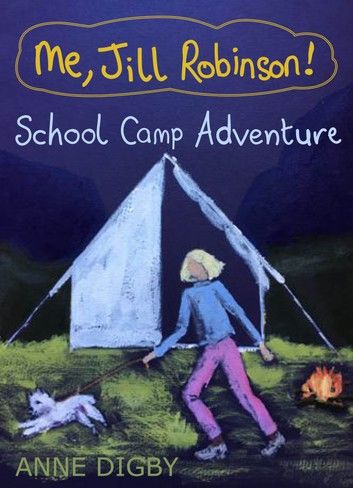 Me, Jill Robinson! SCHOOL CAMP ADVENTURE