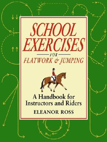 SCHOOL EXERCISES FOR FLATWORK AND JUMPING