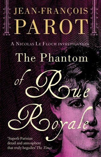 The Phantom of the Rue Royale: Nicolas Le Floch Investigation #3