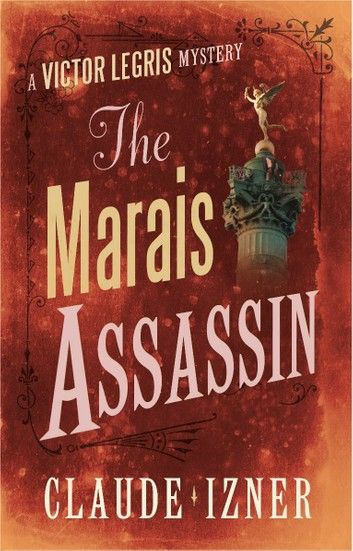 The Marais Assassin: 4th Victor Legris Mystery