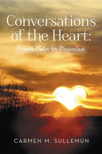 Conversations Of The Heart; From Pain to Promise