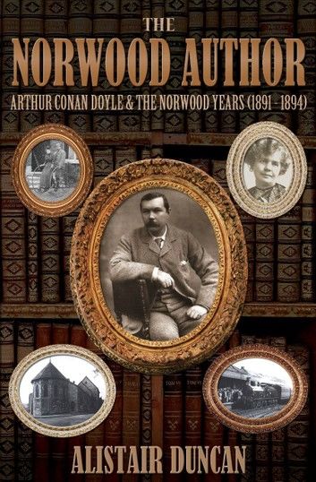 The Norwood Author - Arthur Conan Doyle from 1891-1894