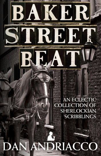 Baker Street Beat An Eclectic Collection Of Sherlockian Scribblings - Sherlock Holmes Plays Essays and Articles