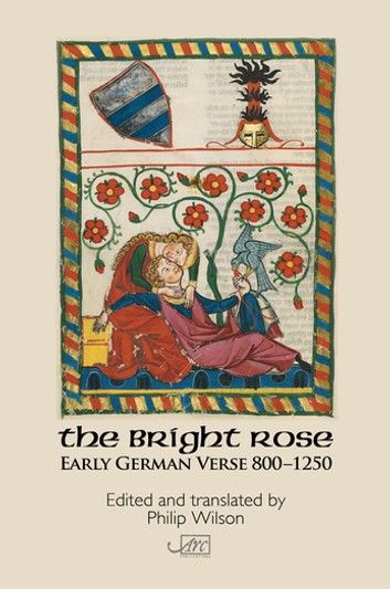 The Bright Rose: Early German Verse 800-1250
