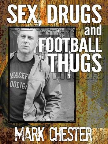 Sex, Drugs and Football Thugs