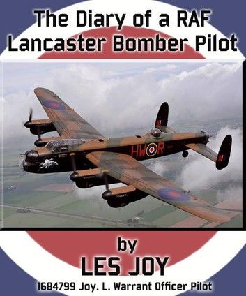 The Diary Of A RAF Lancaster Bomber Pilot