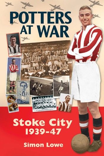 Potters at War: Stoke City 1939-47