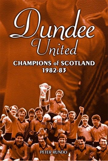 Dundee United: Champions of Scotland 1982-83