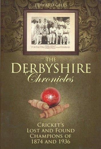The Derbyshire Chronicles: Cricket\