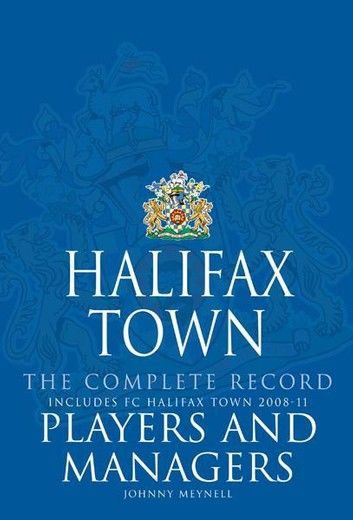 Halifax Town. The Complete Record : Players and Managers