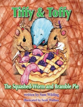 Tiffy and Toffy: The Squashed Worm and Bramble Pie
