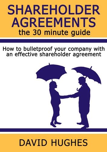 Shareholder Agreements: the 30 minute guide