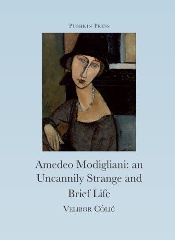 The Uncannily Strange and Brief Life of Amedeo Modigliani
