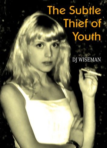 The Subtle Thief of youth