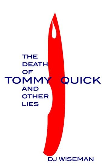 The Death Of Tommy Quick And Other Lies