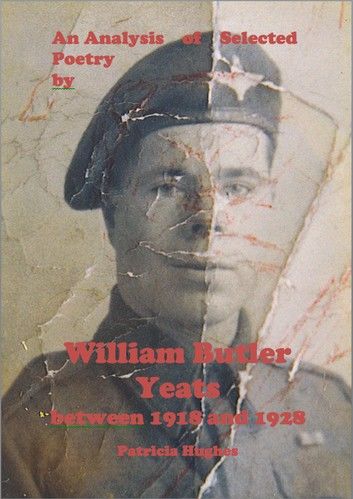 An Analysis of Selected Poetry by William Butler Yeats