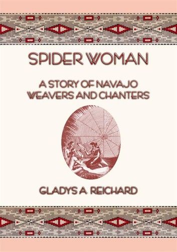 SPIDER WOMAN - The Story of Navajo Weavers and Chanters