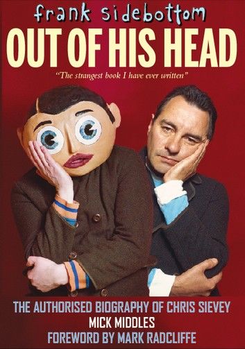 FRANK SIDEBOTTOM: OUT OF HIS HEAD