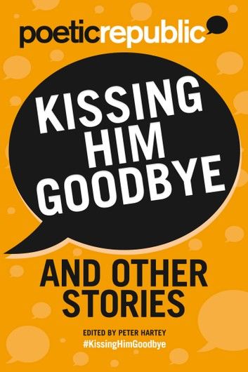 Kissing Him Goodbye and Other Stories