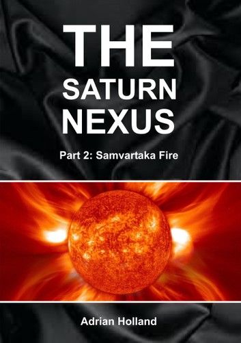 The Saturn Nexus - Part 2 - Samvartaka Fire