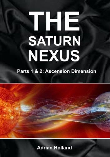 The Saturn Nexus - Parts 1 & 2 - Ascension Dimension