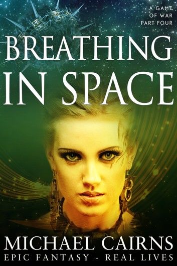 Breathing in Space (A Game of War, part Four)