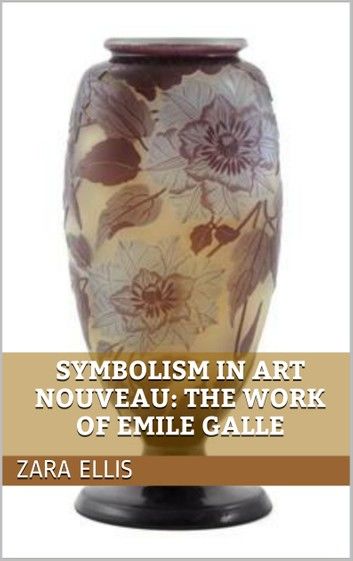 Symbolism in Art Nouveau: The Work of Emile Galle