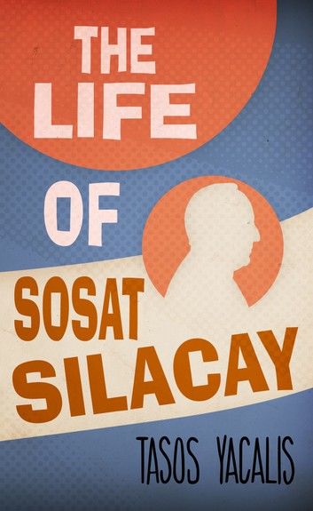 The Life of Sosat Silacay