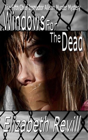 Windows For The Dead: Chief Inspector Allison Murder Mystery Book 5