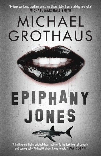 Epiphany Jones: The disturbing, darkly funny, devastating debut thriller that everyone is talking about…