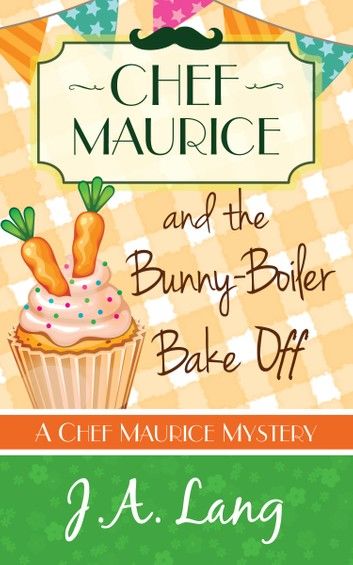 Chef Maurice and the Bunny-Boiler Bake Off