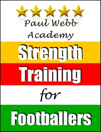 Paul Webb Academy: Strength Training for Footballers [Football | Soccer Series]