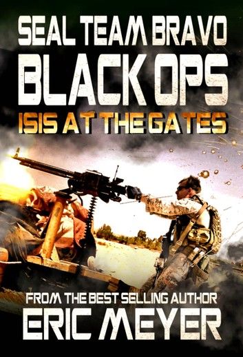 SEAL Team Bravo: Black Ops - ISIS at the Gates